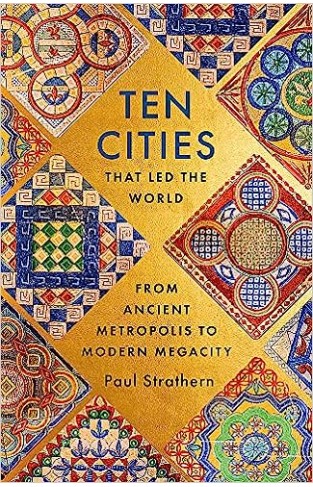 Ten Cities That Led the World - From Ancient Metropolis to Modern Megacity