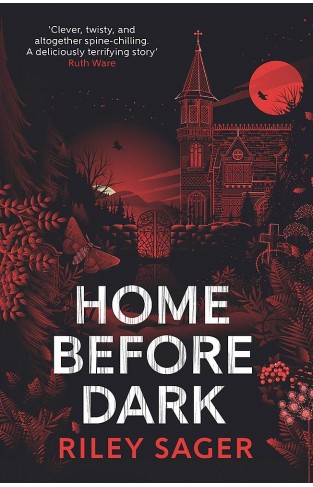 Home Before Dark: Clever twisty spine-chilling Ruth Ware