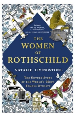 The Women of Rothschild - The Untold Story of the World S Most Famous Dynasty