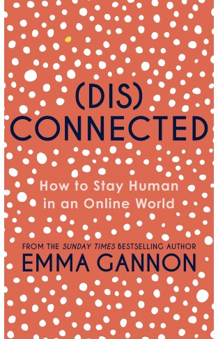 Disconnected: How to Stay Human in an Online World