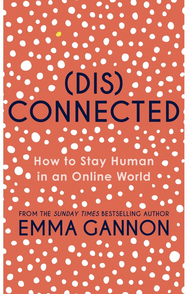 Disconnected: How to Stay Human in an Online World