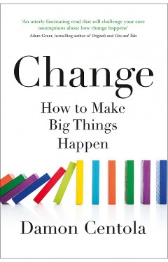 Change - How to Make Big Things Happen