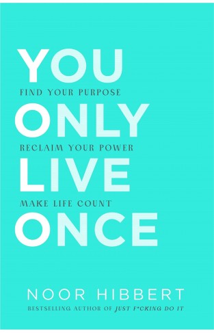 You Only Live Once - Find Your Purpose. Make Life Count