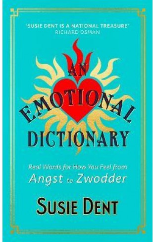 An Emotional Dictionary - Real Words for How You Feel, from Angst to Zwodder