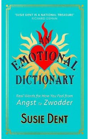 An Emotional Dictionary - Real Words for How You Feel, from Angst to Zwodder