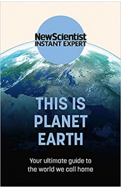 This Is Planet Earth - Your Ultimate Guide to the World We Call Home