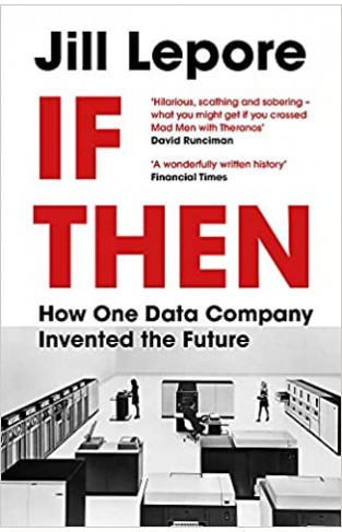 If Then: How One Data Company Invented the Future