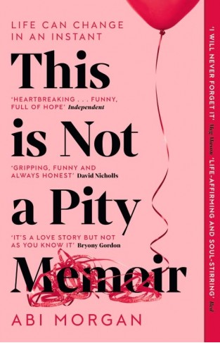 This Is Not a Pity Memoir: The Heartbreaking and Life-Affirming Bestseller from the Writer of the Split