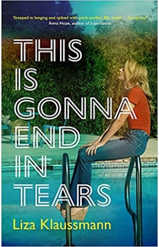 This is Gonna End in Tears: The novel that makes a summer