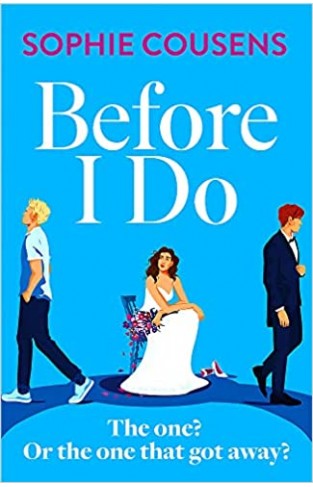 Before I Do - The New, Funny and Unexpected Love Story from the Author of THIS TIME NEXT YEAR