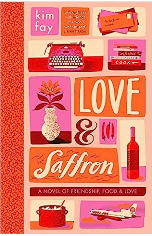 Love & Saffron - A Novel of Friendship, Food, and Love