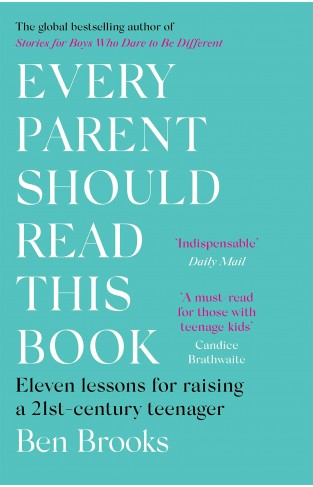 Every Parent Should Read This Book: Eleven lessons for raising a 21st-century teenager