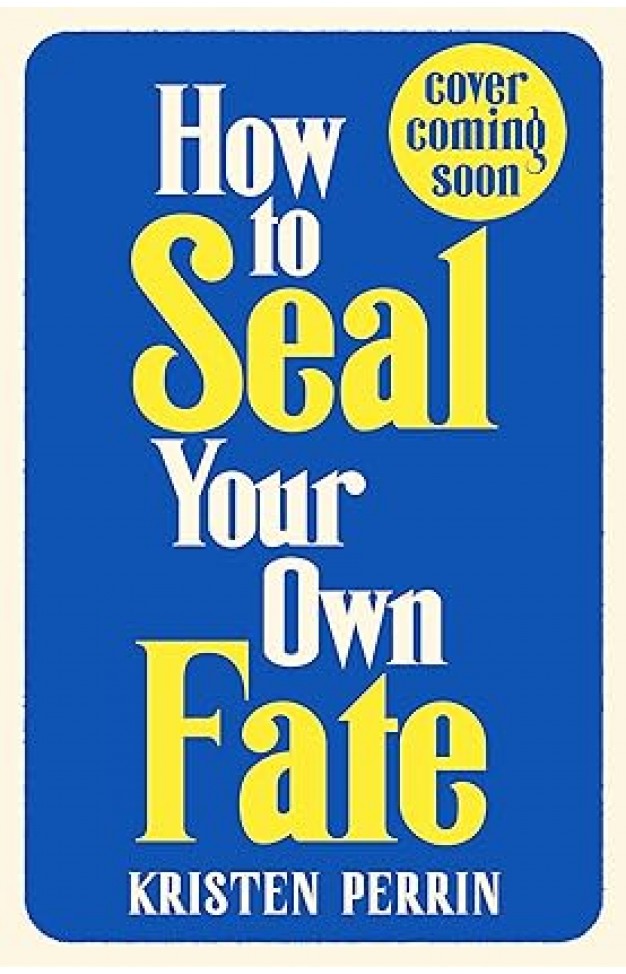 How To Seal Your Own Fate