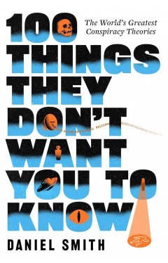 100 Things They Don't  Want You To Know