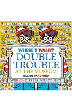 Where's Wally? Double Trouble at the Museum: The Ultimate Spot-the-Difference Book!: Over 500 Differences to Spot!