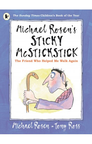 Michael Rosens Sticky McStickstick: The Friend Who Helped Me Walk Again