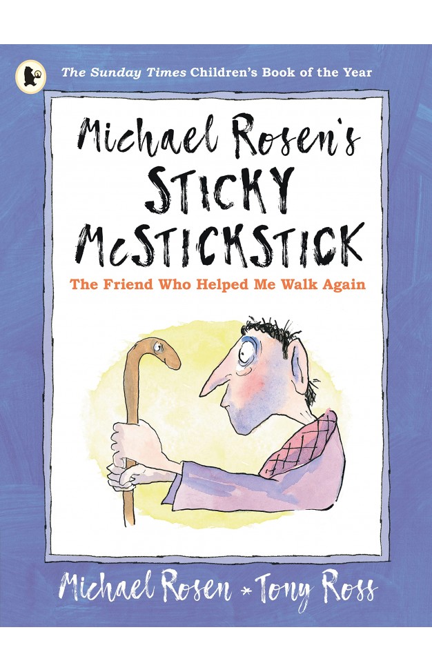 Michael Rosens Sticky McStickstick: The Friend Who Helped Me Walk Again