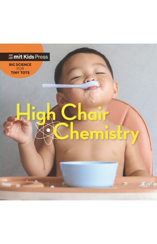 High Chair Chemistry (MIT Kids Press)