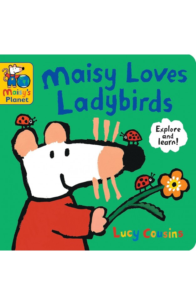 Maisy Loves Ladybirds: A Maisy's Planet Book