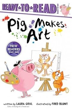 Pig Makes Art: Ready-to-Read Ready-to-Go!