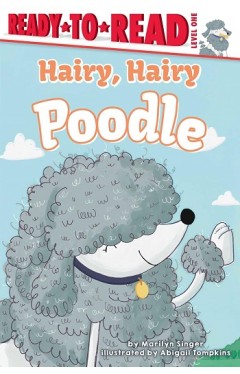 Hairy, Hairy Poodle: Ready-to-Read Level 1