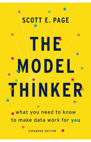 The Model Thinker - What You Need to Know to Make Data Work for You