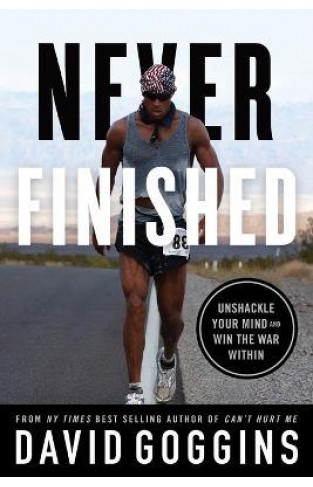 Never Finished: Unshackle Your Mind and Win the War Within