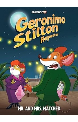 Geronimo Stilton Reporter Vol.16: Mr. and Mrs. Matched