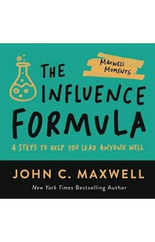 The Influence Formula - 4 Steps to Help You Lead Anyone Well