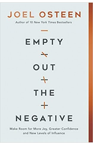 Empty Out the Negative: Make Room for More Joy, Greater Confidence, and New Levels of Influence