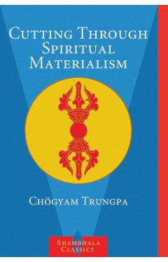 Cutting Through Spiritual Materialism