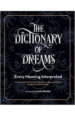 The Dictionary of Dreams: Every Meaning Interpreted: 2 (Complete Illustrated Encyclopedia)