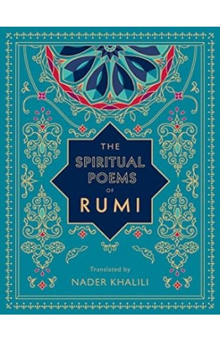 The Spiritual Poems of Rumi - Translated by Nader Khalili