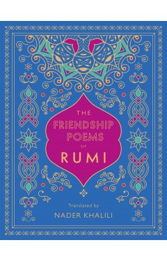 The Friendship Poems of Rumi - Translated by Nader Khalili