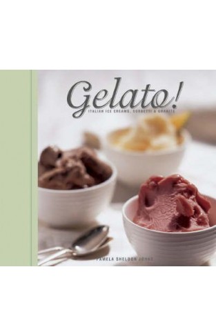 Gelato! - Italian Ice Creams, Sorbetti, and Granite