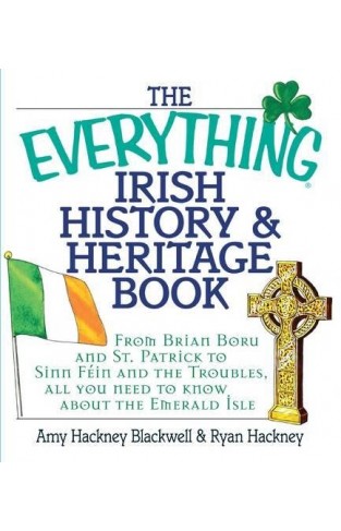The Everything Irish History & Heritage Book