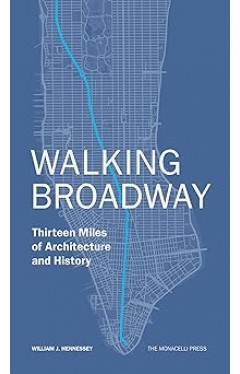 Walking Broadway - Thirteen Miles of Architecture and History