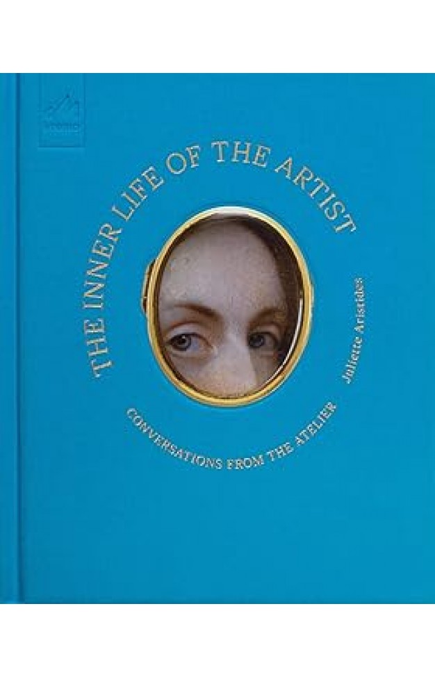 The Inner Life of the Artist - Conversations from the Atelier