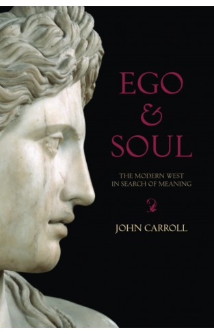 Ego and Soul - The Modern West in Search of Meaning