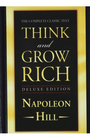 Think and Grow Rich Deluxe Edition: The Complete Classic Text