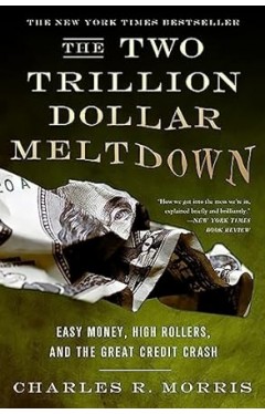 The Two Trillion Dollar Meltdown - Easy Money, High Rollers, and the Great Credit Crash