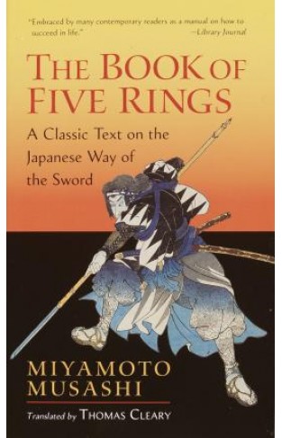 The Book of Five Rings - A Classic Text on the Japanese Way of the Sword