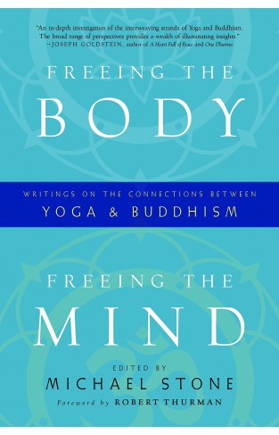 Freeing the Body, Freeing the Mind - Writings on the Connections Between Yoga and Buddhism