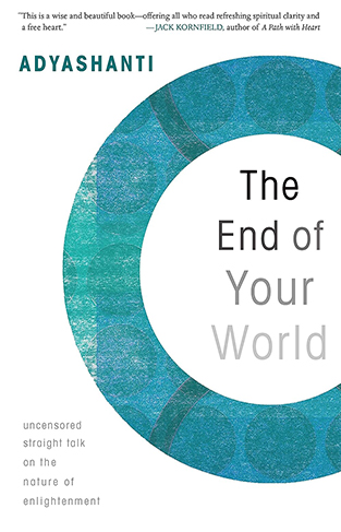 The End of Your World: Uncensored Straight Talk on the Nature of Enlightenment
