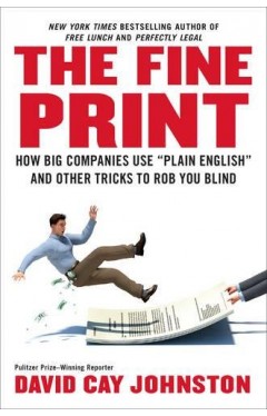The Fine Print: How Big Companies Use Plain English to Rob You Blind