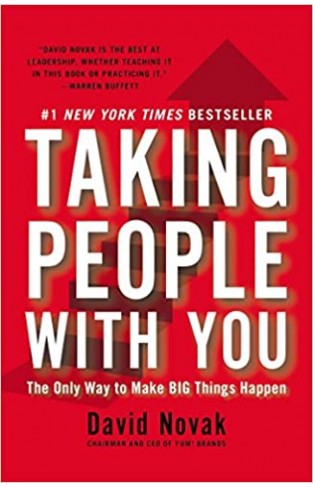 Taking People with You: The Only Way to Make Big Things Happen