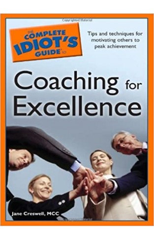 The Complete Idiot's Guide to Coaching for Excellence