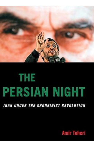 The Persian Night - Iran Under the Khomeinist Revolution