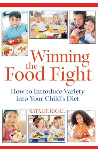 Winning the Food Fight - How to Introduce Variety Into Your Child's Diet