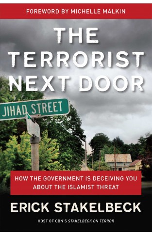 The Terrorist Next Door - How the Government is Deceiving You About the Islamist Threat